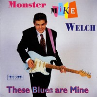 Purchase Monster Mike Welch - These Blues Are Mine