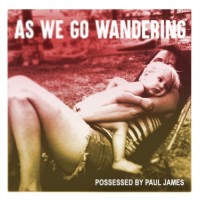Purchase Possessed By Paul James - As We Go Wandering