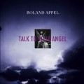 Buy Roland Appel - Talk To Your Angel Mp3 Download