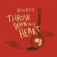 Purchase Bela Fleck - Throw Down Your Heart (Tales From The Acoustic Planet Vol. 3 Africa Sessions)