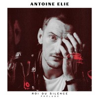 Purchase Antoine Elie - Roi Du Silence Prélude