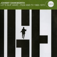 Purchase John Dankworth - Let's Slip Away - Film And TV 1960-1973 CD2