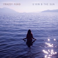Purchase Frazey Ford - U Kin B The Sun