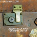 Buy Steve Swallow - Always Pack Your Uniform On Top Mp3 Download
