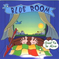 Purchase Blue Room - Great To Be Alive