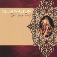 Purchase Debbi Walton - Still Your Fool