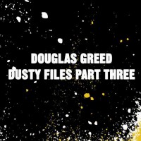 Purchase Douglas Greed - Dusty Files Part Three (EP)