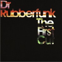 Purchase Dr. Rubberfunk - The First Cut