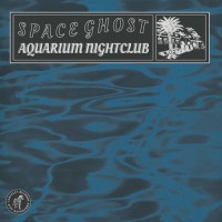 Purchase Space Ghost - Aquarium Nightclub