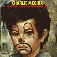 Purchase Charlie Megira - Da Abtomatic Meisterzinger Mambo Chic