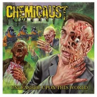 Purchase Chemicaust - Unleashed Upon This World