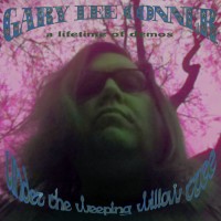 Purchase Gary Lee Conner - Under The Weeping Willow Trees (A Lifetime Of Demos) CD1