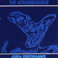 Purchase The Gerogerigegege - 45 Rpm Performance