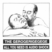 Purchase The Gerogerigegege - All You Need Is Audio Shock (VLS)