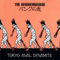 Purchase The Gerogerigegege - Tokyo Anal Dynamite