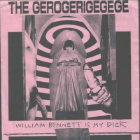 Purchase The Gerogerigegege - William Bennett Is My Dick (VLS)