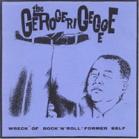 Purchase The Gerogerigegege - Wreck Of Rock N' Roll Former Self