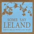 Buy Some Say Leland - Fifty Miles Into The Main Mp3 Download