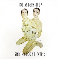 Purchase Tobias Bernstrup - Sing My Body Electric