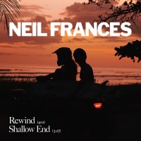 Purchase Neil Frances - Rewind / Shallow End (CDS)