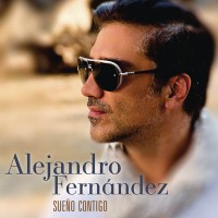Purchase Alejandro Fernandez - Sueño Contigo
