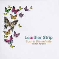 Purchase Leaether Strip - Such A Shame / Hate (Talk Talk Revisited) (CDS)