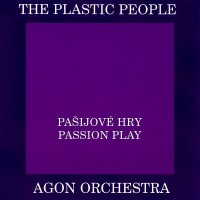 Purchase The Plastic People Of The Universe - Pasijove Hry & Passion Play