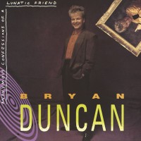 Purchase Bryan Duncan - Anonymous Confessions Of A Lunatic Friend