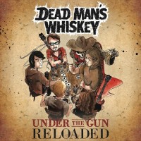 Purchase Dead Man's Whiskey - Under The Gun (Reloaded)