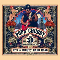 Purchase Popa Chubby - It's A Mighty Hard Road