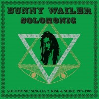 Purchase Bunny Wailer - Solomonic Singles 2: Rise & Shine 1977-1986