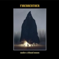 Purchase Firebreather - Under A Blood Moon