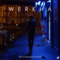 Buy Werkha - We Communicate (EP) Mp3 Download