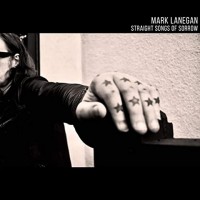 Purchase Mark Lanegan - Straight Songs Of Sorrow