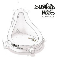 Purchase Sleaford Mods - All That Glue