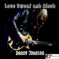 Buy Danny Johnson - Love Sweat And Blood Mp3 Download