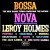 Buy Leroy Holmes - Leroy Holmes Goes Latin Bossa Nova (Vinyl) Mp3 Download