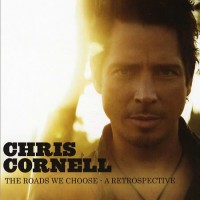 Purchase Chris Cornell - The Roads We Choose - A Retrospective