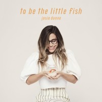 Purchase Josie Dunne - To Be The Little Fish (EP)