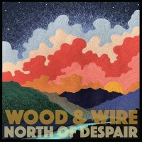 Purchase Wood & Wire - North Of Despair