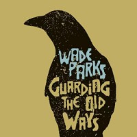 Purchase Wade Parks - Guarding The Old Ways