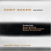 Purchase Chet Baker Sextet - Chet Baker Sextet (Reissued 2004)