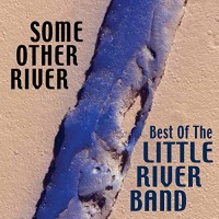Purchase Little River Band - Some Other River: Best Of The Little River Band