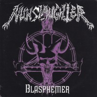 Purchase Nunslaughter - Blasphemer (VLS)