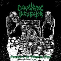 Purchase Cadaveric Incubator - Sermons Of The Devouring Dead