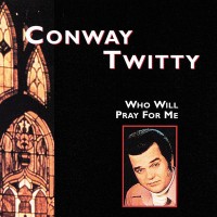 Purchase Conway Twitty - Who Will Pray For Me (Vinyl)