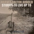 Buy Harvey Dalton Arnold - Stories To Live Up To Mp3 Download