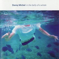 Purchase Danny Michel - In The Belly Of A Whale