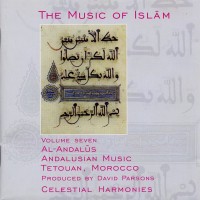 Purchase The Music Of Islam - The Music Of Islam Vol 7 - Al-Andalus, Andalusian Music, Tetouan, Morocco