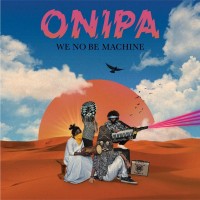 Purchase Onipa - We No Be Machine